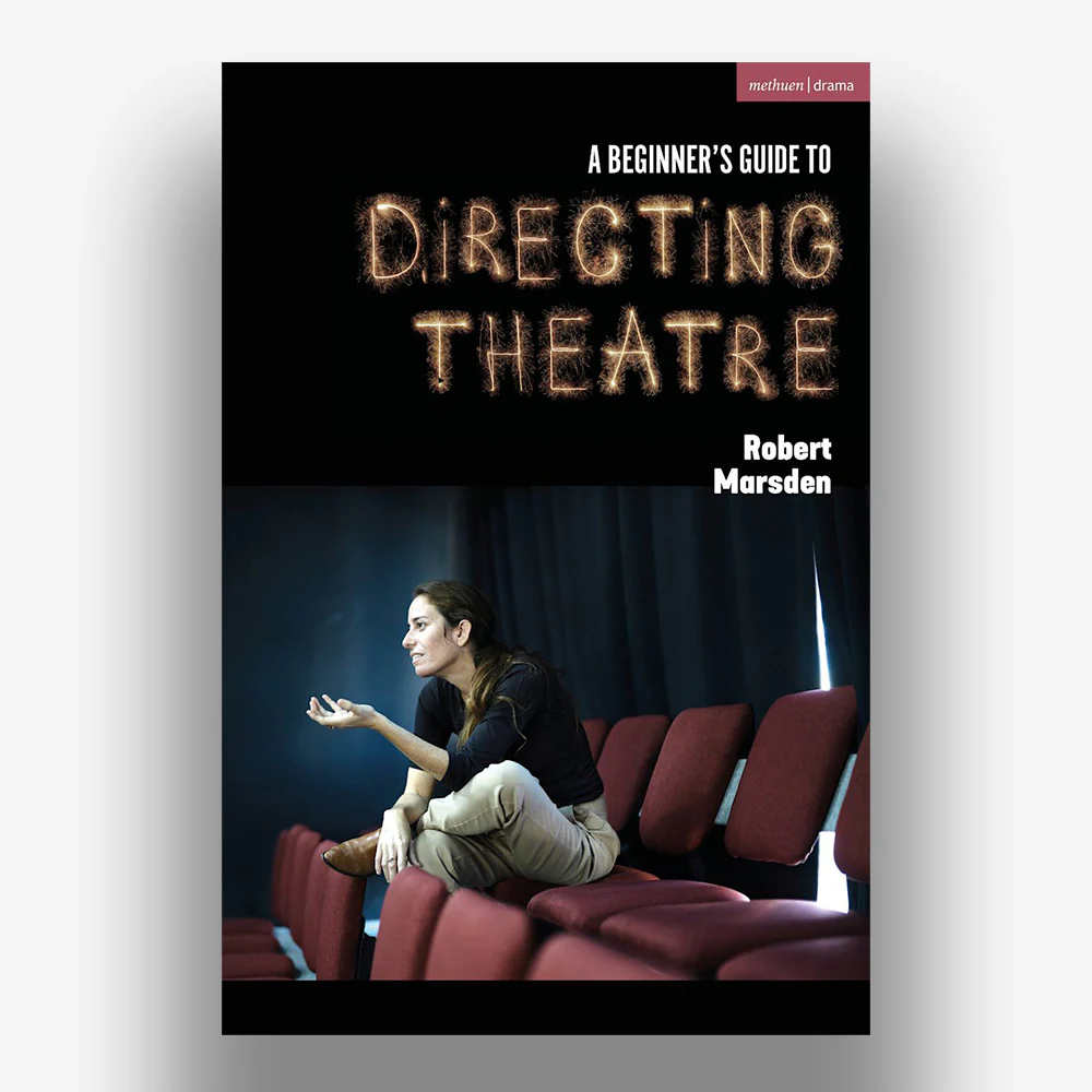 A Beginner's Guide to Directing Theatre