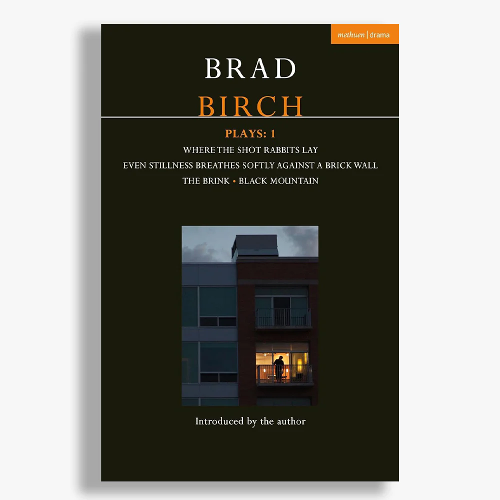 Brad Birch Plays: Volume One
