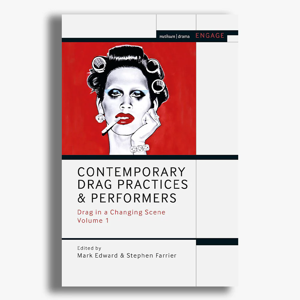 Contemporary Drag Practices and Performers: Drag in a Changing Scene