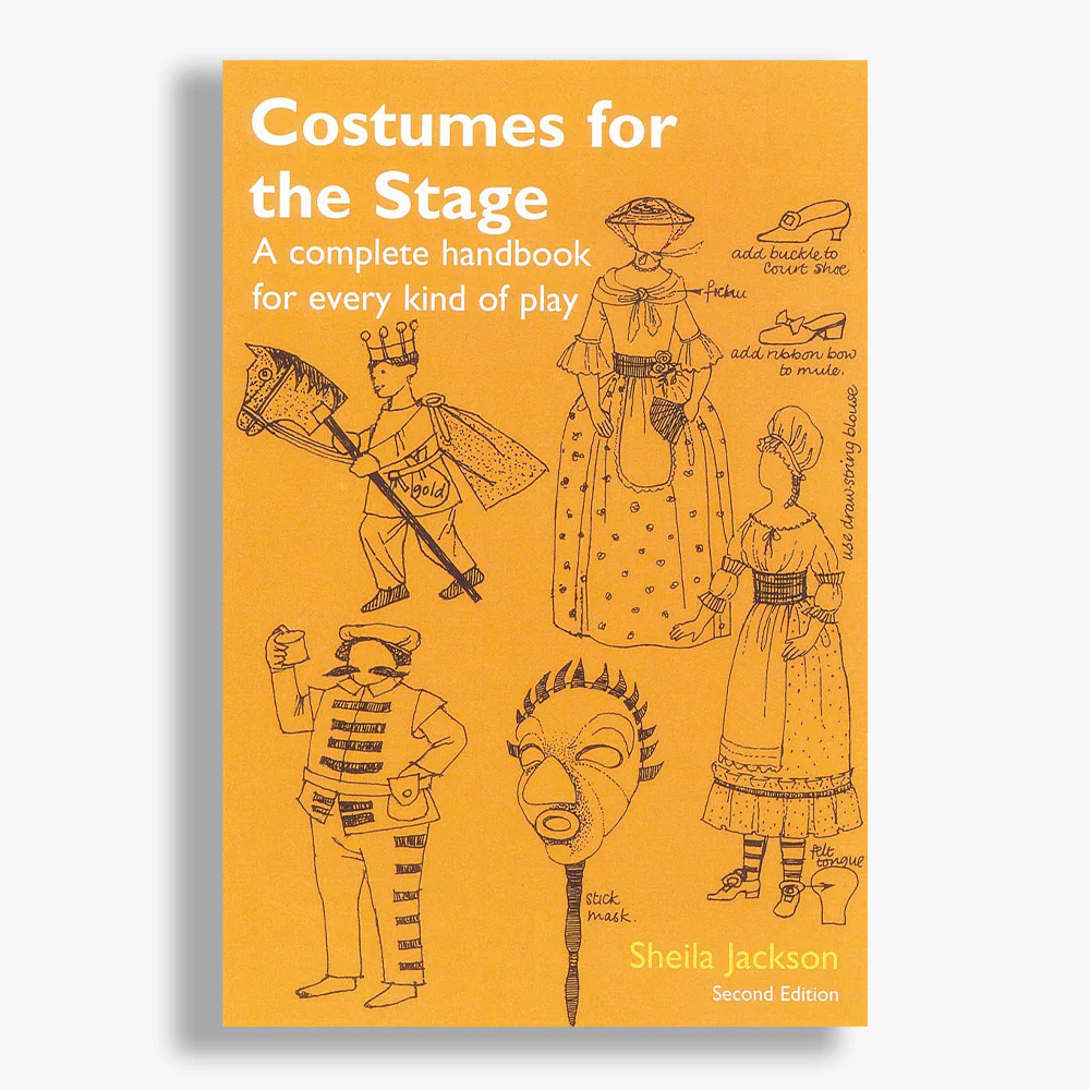 Costumes for the Stage: A Complete Handbook for Every Kind of Play