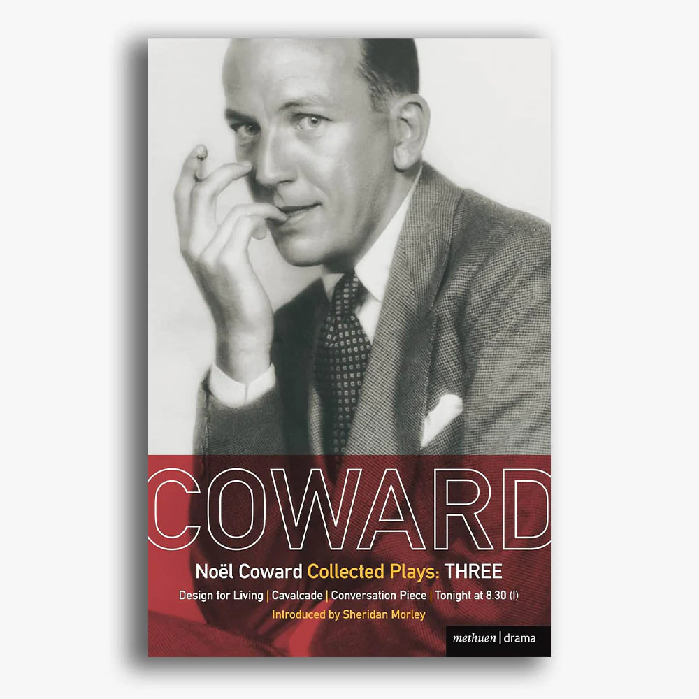Coward Plays: 3: Design for Living; Cavalcade; Conversation Piece; Tonight at 8.30 (i); Still Life