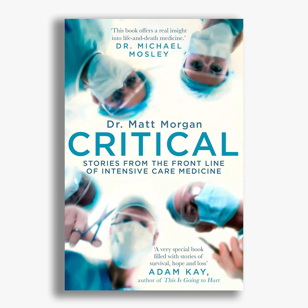 Critical: Stories from the front line of intensive care medicine
