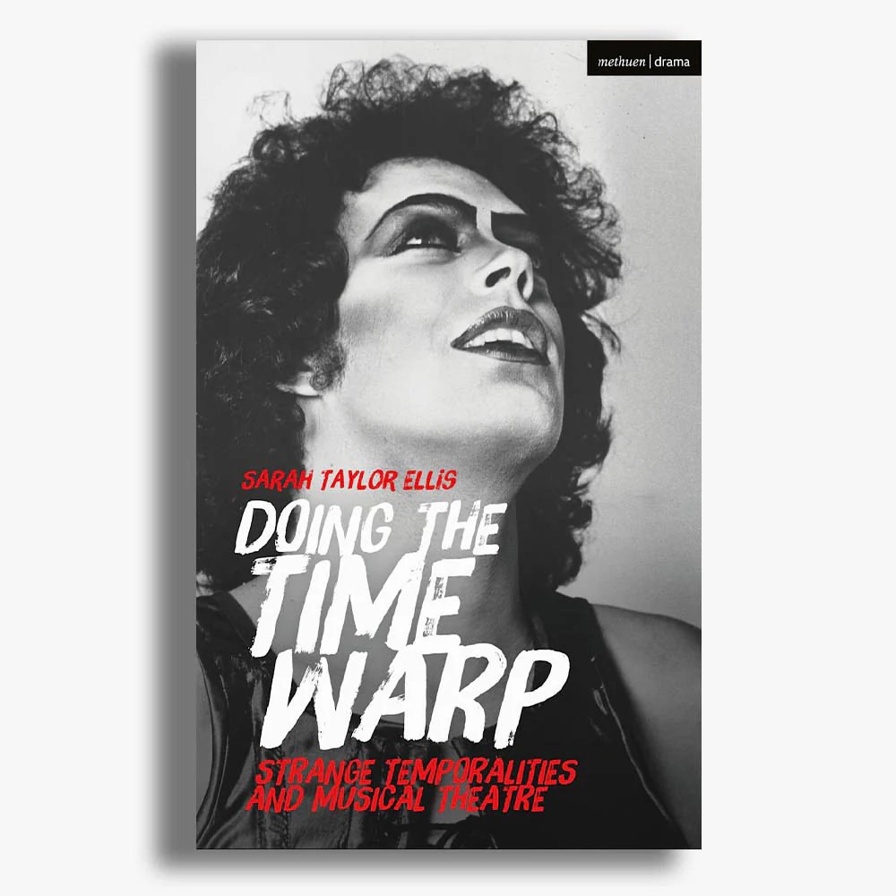 Doing the Time Warp: Strange Temporalities and Musical Theatre