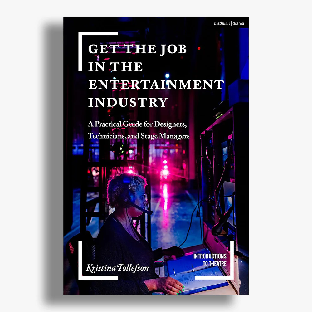 Get the Job in the Entertainment Industry: A Practical Guide for Designers, Technicians, and Stage Managers