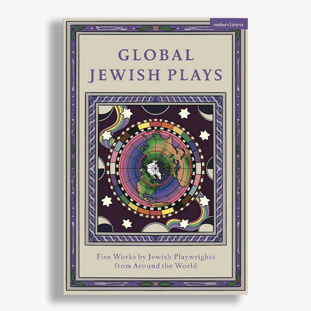 Global Jewish Plays: Five Works by Jewish Playwrights From Around The World