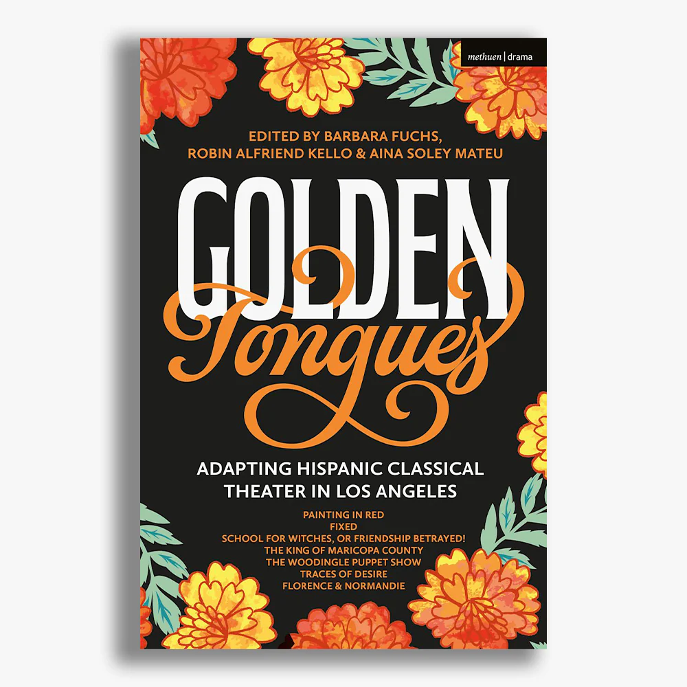 Golden Tongues: Adapting Hispanic Classical Theater in Los Angeles