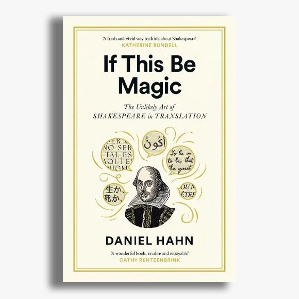 If This Be Magic: The Unlikely Art of Shakespeare in Translation
