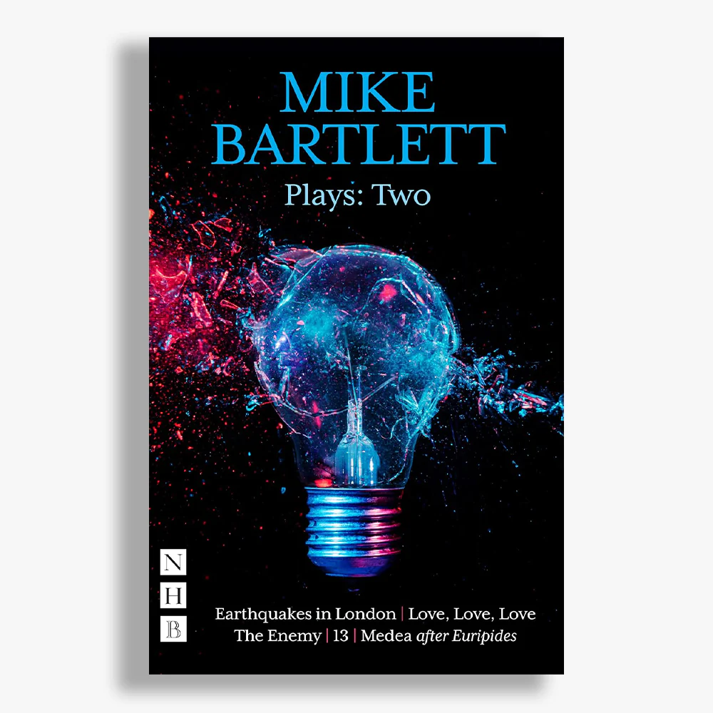 Mike Bartlett Plays: Volume Two