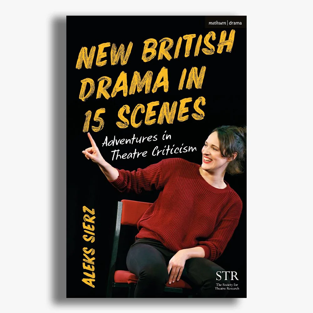 New British Drama in 15 Scenes: Adventures in Theatre Criticism