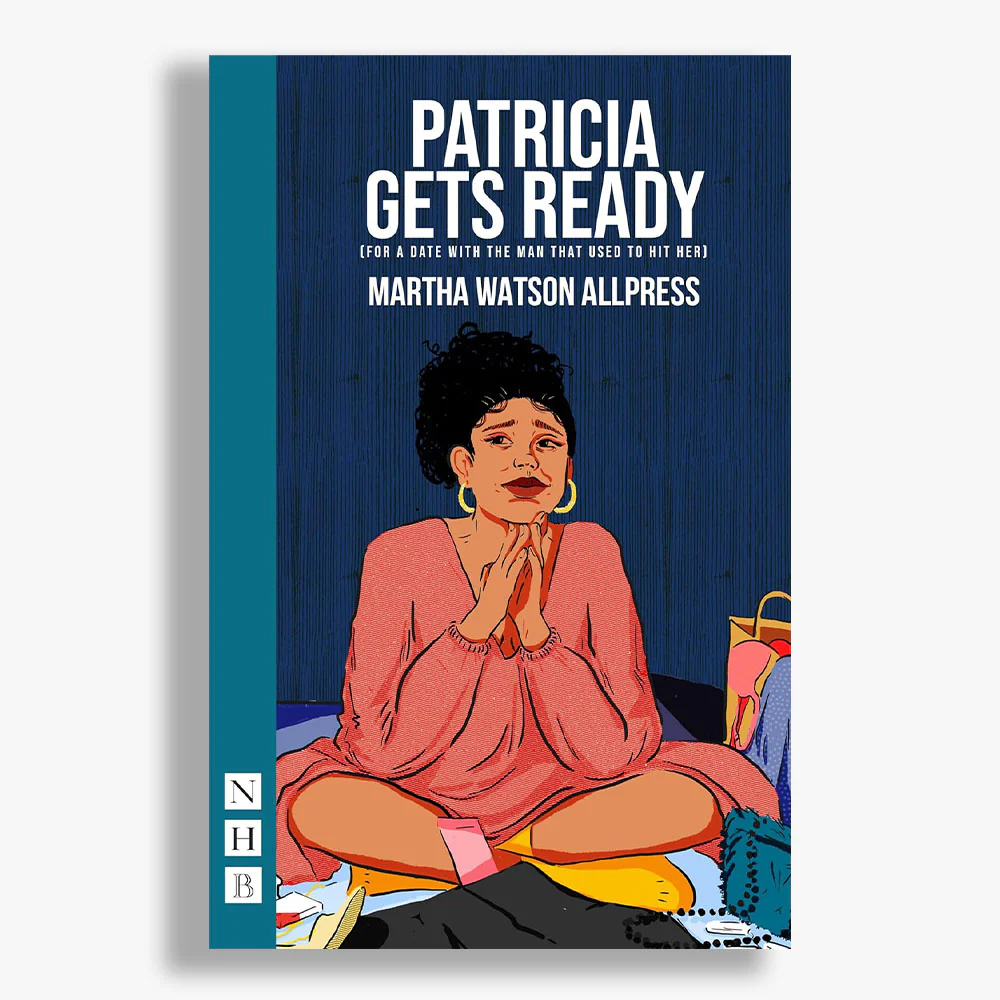 Patricia Gets Ready (for a date with the man who used to hit her) Playtext