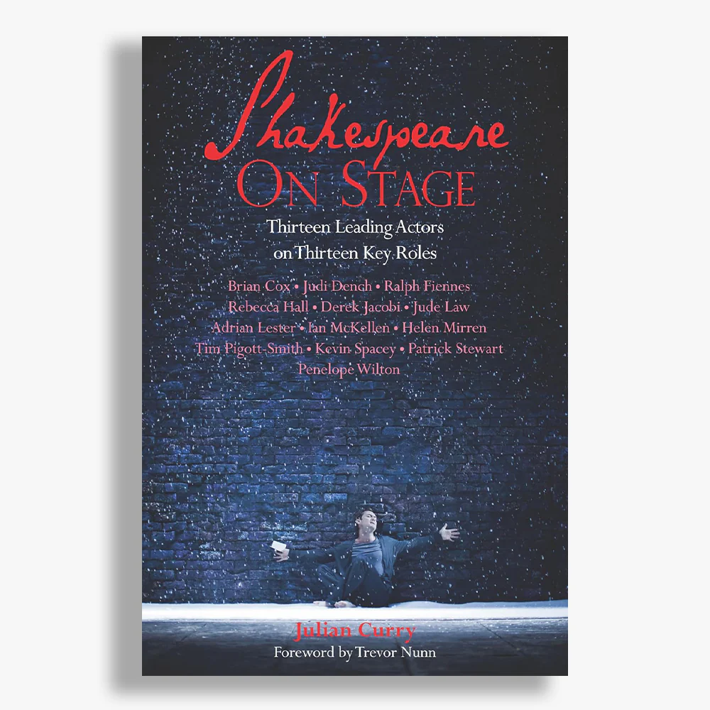 Shakespeare on Stage: Thirteen Leading Actors on Thirteen Key Roles