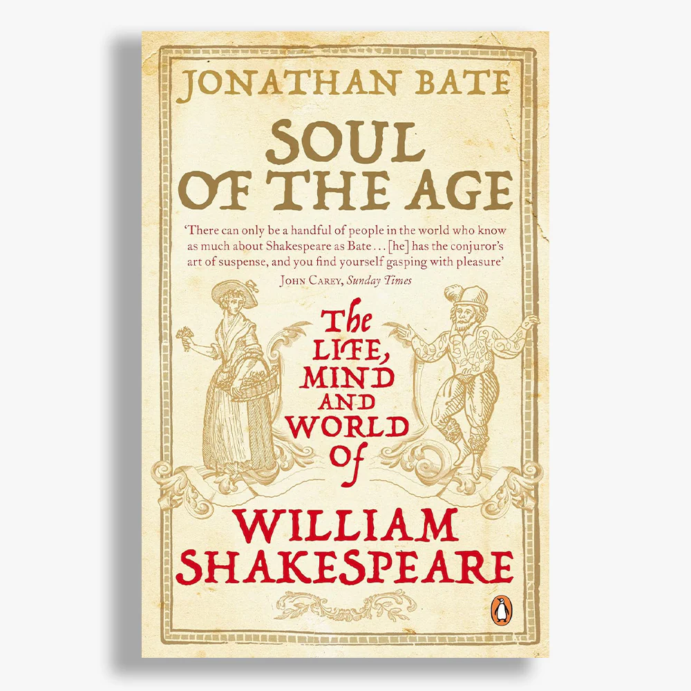 Soul of the Age: The Life, Mind and World of William Shakespeare