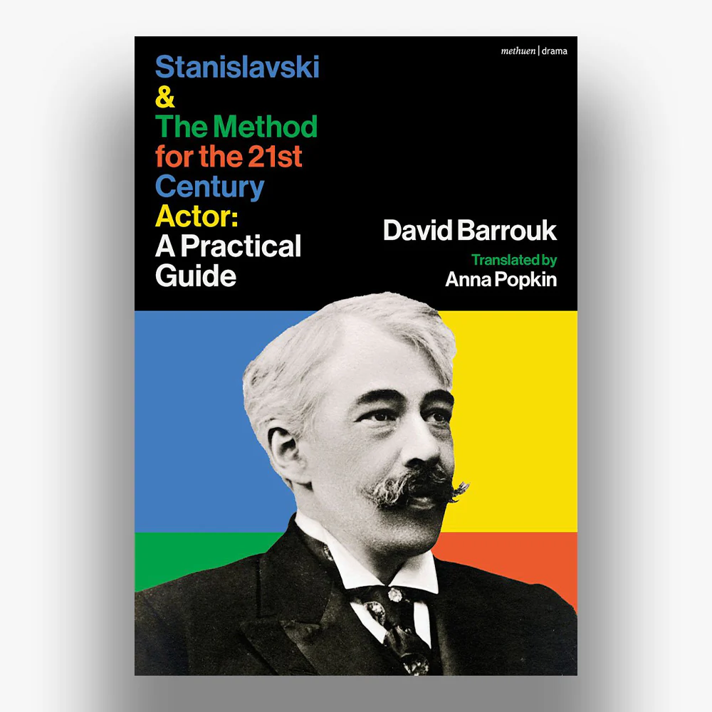 Stanislavski and The Method for the 21st Century Actor: A Practical Guide