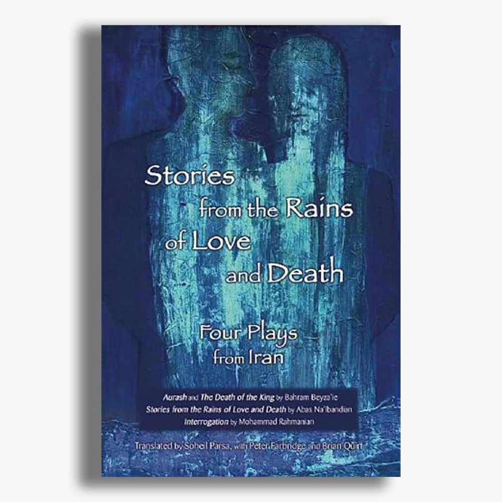 Stories from the Rains of Love and Death: Four Plays from Iran