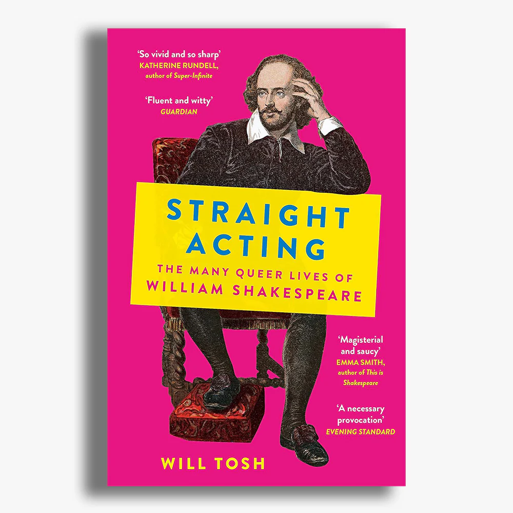 Straight Acting: The Many Queer Lives of William Shakespeare