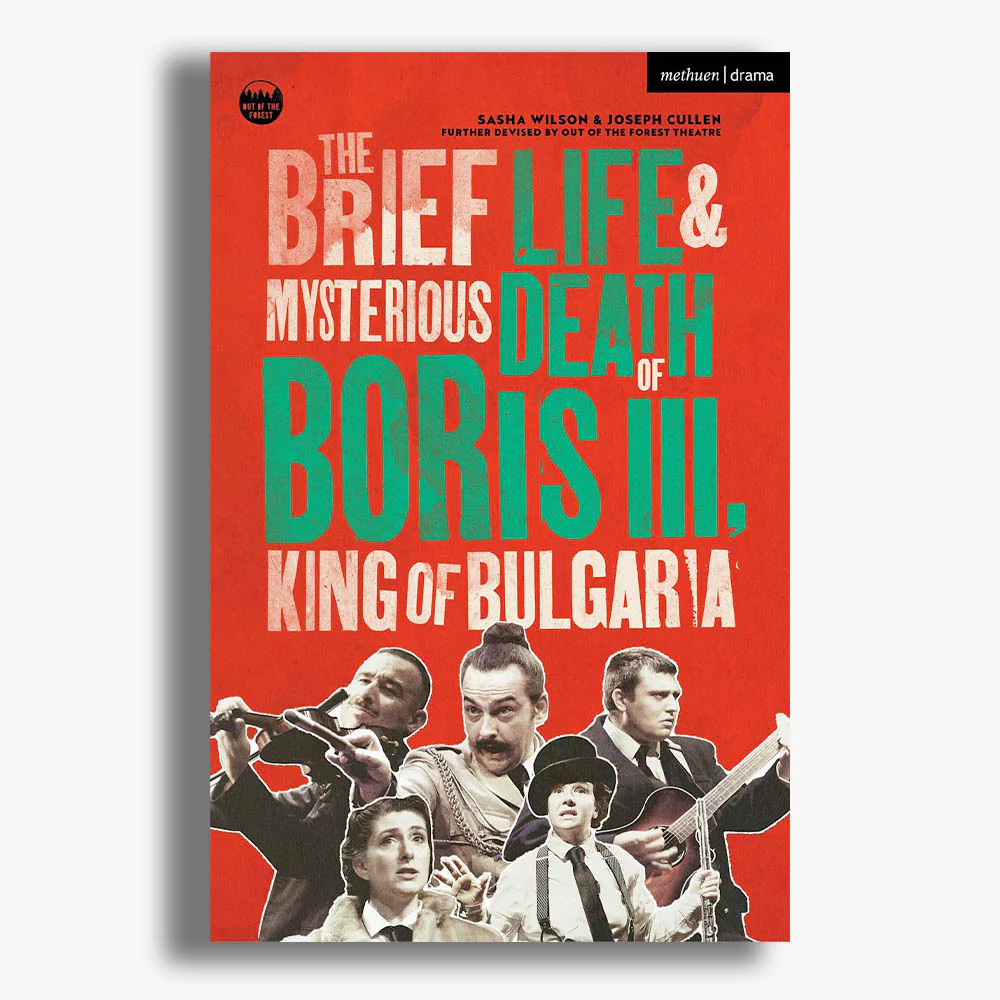 The Brief Life & Mysterious Death of Boris III, King of Bulgaria Playtext