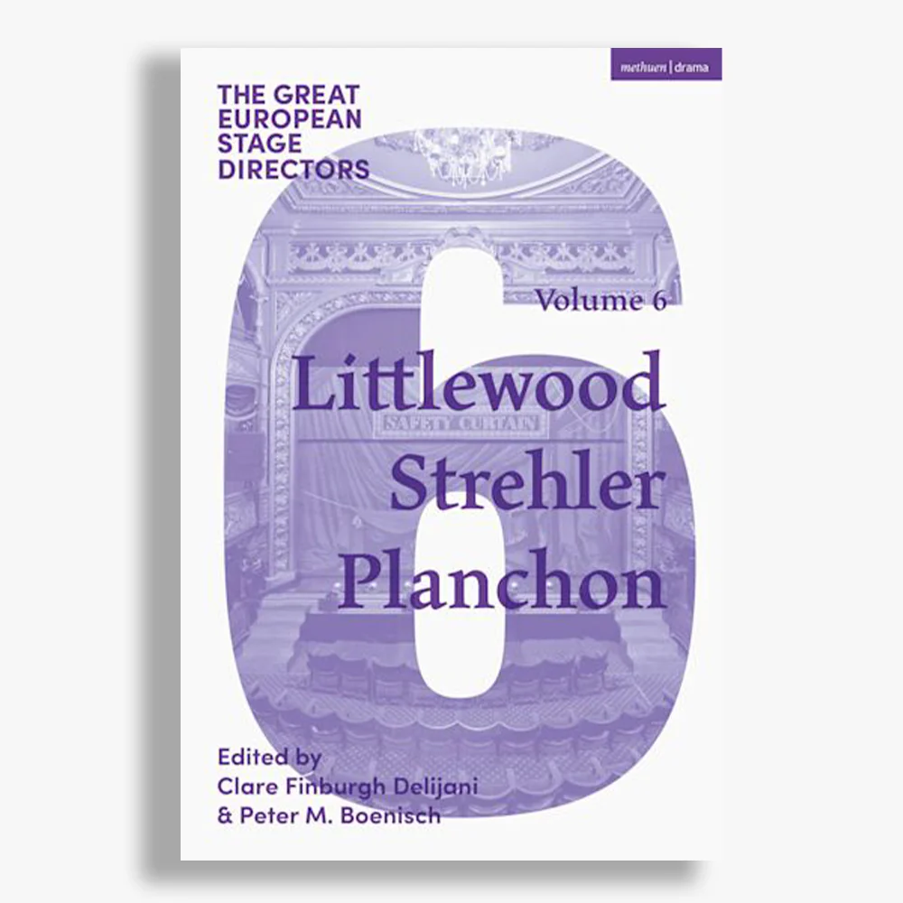The Great European Stage Directors Volume 6: Littlewood, Strehler, Planchon