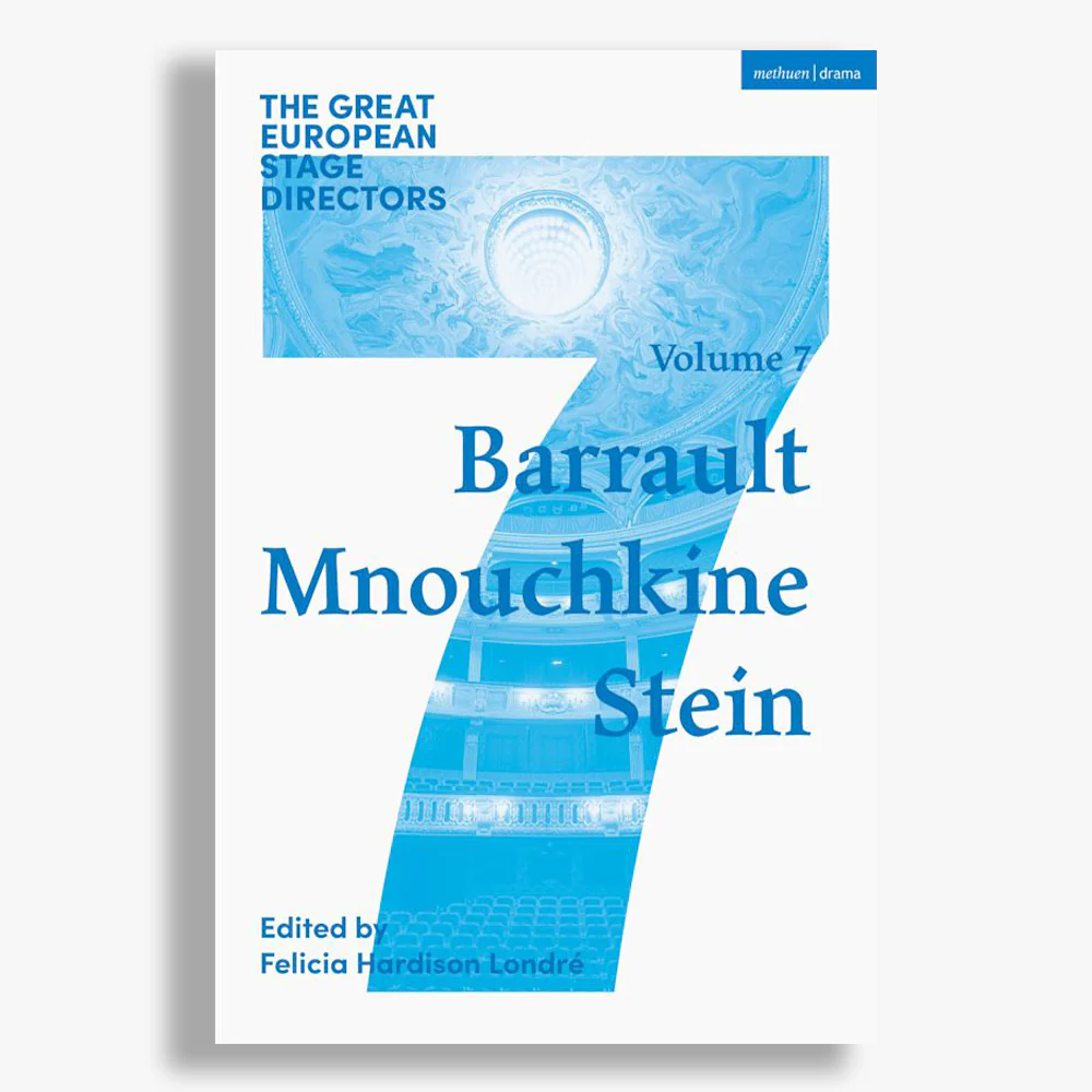 The Great European Stage Directors Volume 7: Barrault, Mnouchkine, Stein