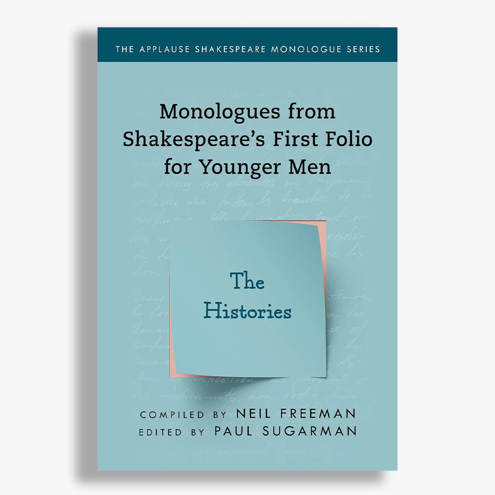 The Histories: Monologues from Shakespeare's First Folio for Younger Men