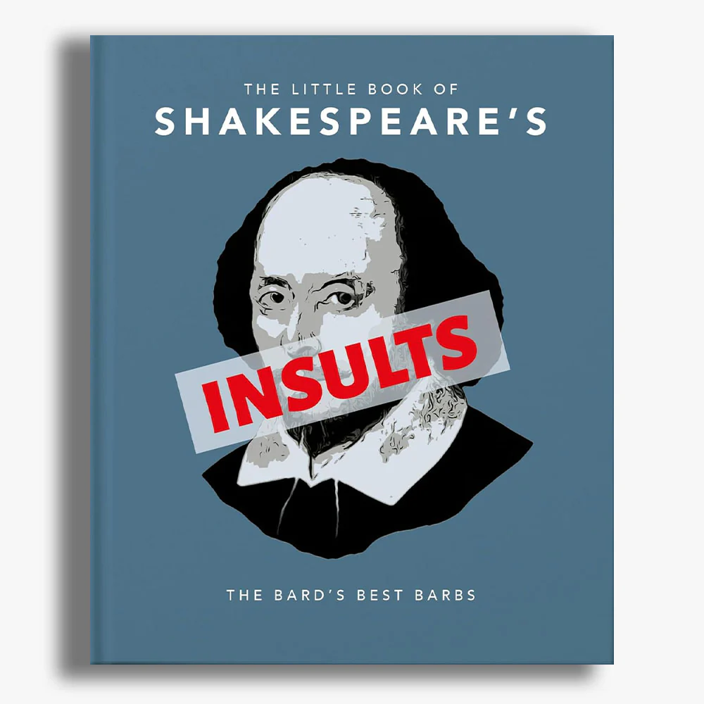 The Little Book of Shakespeare's Insults: Biting Barbs and Poisonous Put-Downs