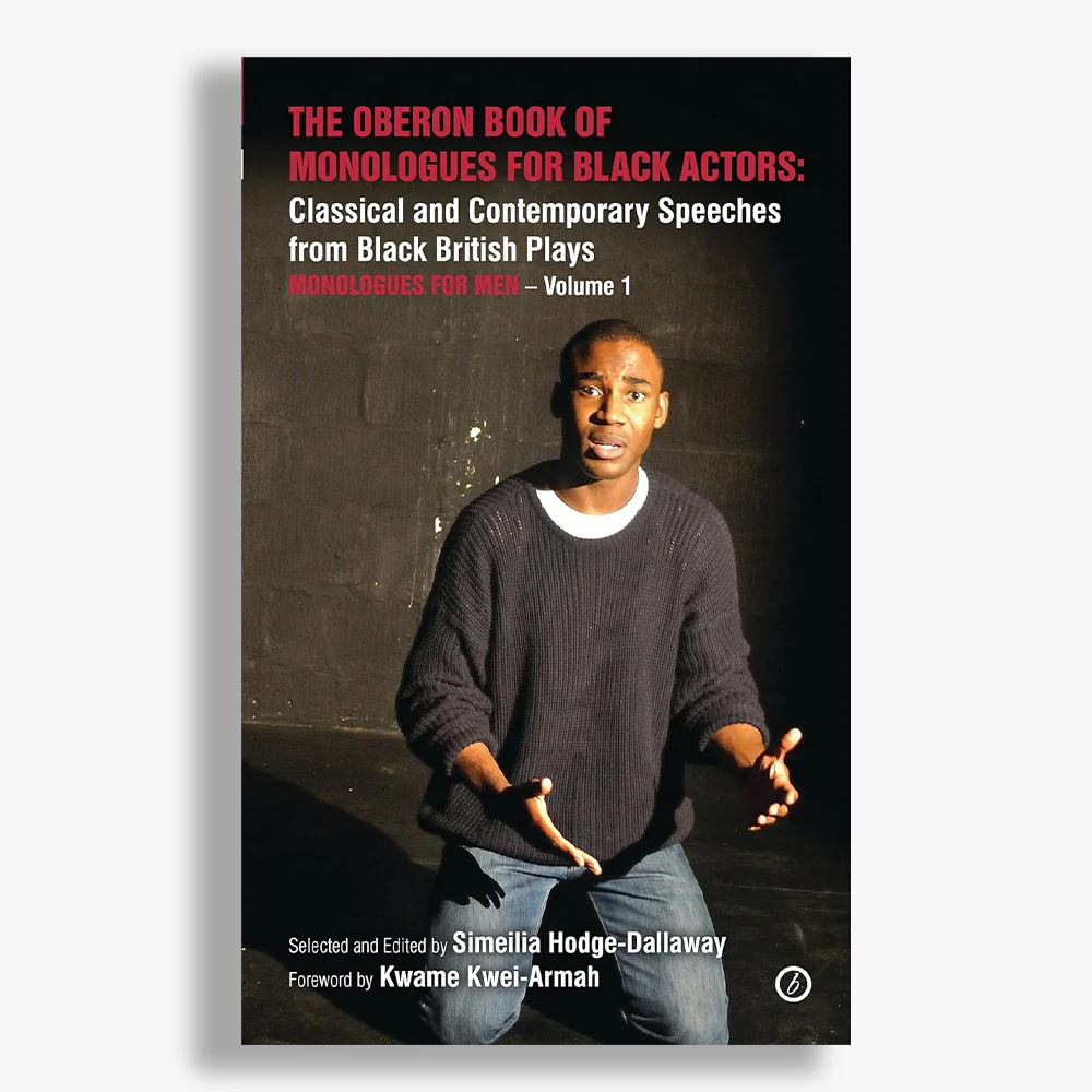 The Oberon Book of Monologues for Black Actors: Classical and Contemporary Speeches from Black British Plays