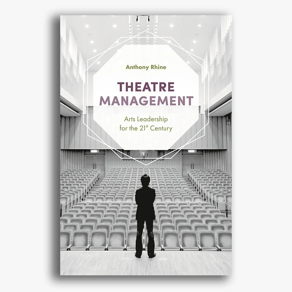 Theatre Management: Arts Leadership for the 21st Century